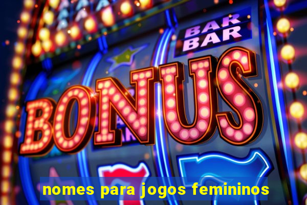 nomes para jogos femininos